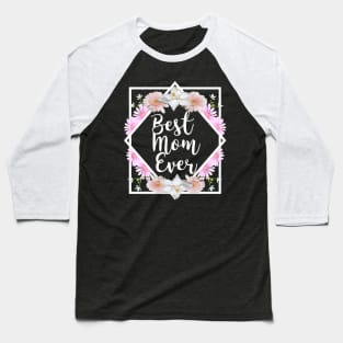 Best mom ever | mothers day gift Baseball T-Shirt